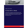 Ten Days with D. L. Moody: Comprising a Collection of His Sermons, also Sermons and Addresses by Prominent Christian workers at the Christian Conventi