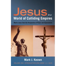 Jesus in a World of Colliding Empires, Volume One: Introduction and Mark 1:1--8:29: Mark's Jesus from the Perspective of Power and Expectations