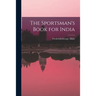 The Sportsman's Book for India