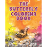 The Butterfly Coloring Book: Butterfly and Flower Pattern Design Coloring Book for Fun Stress Relief and Relaxation - Adult Art Therapy for Mind