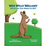 Wee Willy Wallaby: What Do You Want to Be?