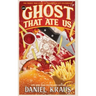 The Ghost That Ate Us: The Tragic True Story of the Burger City Poltergeist