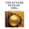 The Future Path of SMEs: How to Grow in the New Global Economy