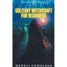 Solitary Witchcraft for Beginners