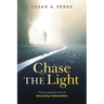 Chase the Light: The Gruesome Art of Becoming Unbreakable