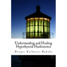 Understanding and Healing Hypothyroid Hashimotos: Take charge of your health with knowledge, tools & lifestyle practices to heal auto-immune hypo-thyr