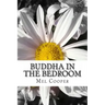 Buddha In The Bedroom: End the emotional suffering in your relationship. Create more joy, more love and more intimacy!