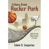 Echoes From Rucker Park: Memories of The Golden Era of the Rucker/Harlem Pro League