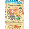 Dhanurveda: The Vedic Military Science