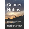 Gunner Hobbs: WWII in the Pacific! Tulagi! Tarawa! Saipan!