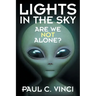 Lights in the Sky: Are We Not Alone?