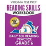 VIRGINIA TEST PREP Reading Skills Workbook Daily SOL Reading Practice Grade 6: Preparation for the SOL Reading Tests