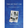 The Lie That I Am: A Journey Back to Spirit