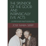 The Splendor of the Good and Intrinsically Evil Acts: THE CORNERSTONE OF KAROL Wojtyìa/POPE JOHN PAUL II'S (1920-2020) ETHICS AND MORAL TEACHINGS: A P