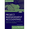 Project Management Accounting, with Website: Budgeting, Tracking, and Reporting Costs and Profitability