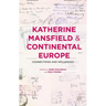Katherine Mansfield and Continental Europe: Connections and Influences