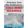 Journey to the Unknown: 1982, HMS Hermes