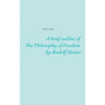 A brief outline of The Philosophy of Freedom by Rudolf Steiner