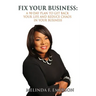 Fix Your Business: A 90-Day Plan to Get Your Life Back and Reduce Chaos in Your Business