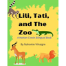 Lili, Tati, And The Zoo: A Haitian Creole Bilingual Book