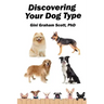 Discovering Your Dog Type: A New System for Understanding Yourself and Others, Improving Your Relationships, and Getting What You Want in Life