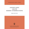 Ancient Logic and Its Modern Interpretations: Proceedings of the Buffalo Symposium on Modernist Interpretations of Ancient Logic, 21 and 22 April, 197