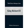 King Richard II (World Classics Shakespeare Series)