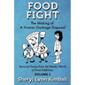 Food Fight: The Making of A Human Garbage Disposal: Personal Essays from the Wacky World of Food Addiction