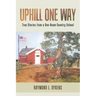 Uphill One Way: True Stories from a One-Room Country School