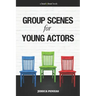 Group Scenes for Young Actors: 32 High-Quality Scenes for Kids and Teens