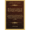 The Farmer's Letters To The People Of England: Containing The Sentiments Of A Practical Husbandman, On Various Subjects Of Great Importance (1768)