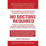 No Doctors Required: 10 Keys To Creating and Maintaining Excellent Health Using Proven Self-Care Methods That Most Physicians Don't Know