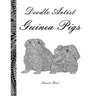 Doodle Artist - Guinea Pigs: A colouring book for grown ups