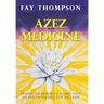 Azez Medicine: Healing the Mind, Body, and Spirit with the Help of the Beings of the Light
