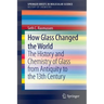How Glass Changed the World: The History and Chemistry of Glass from Antiquity to the 13th Century