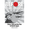 Before Pearl Harbor: China, FDR and the Plot to Bomb Japan