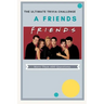 A Friends The Ultimate Trivia Challenge: More than 400 Questions