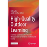 High-Quality Outdoor Learning: Evidence-Based Education Outside the Classroom for Children, Teachers and Society