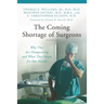 The Coming Shortage of Surgeons: Why They Are Disappearing and What That Means for Our Health