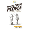 How To Draw People: Your Step By Step Guide To Drawing People