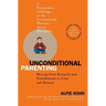 Unconditional Parenting: Moving from Rewards and Punishments to Love and Reason