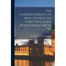 The Correspondence of King George the Third With Lord North From 1768 to 1783