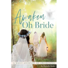 Awaken Oh Bride