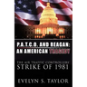 P.A.T.C.O. and Reagan: AN AMERICAN TRAGEDY: The Air Traffic Controllers' Strike of 1981