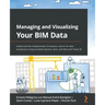 Managing and Visualizing Your BIM Data: Understand the fundamentals of computer science for data visualization using Autodesk Dynamo, Revit, and Micro