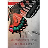 The Metamorphosis of Our Lives