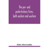 The pre- and proto-historic Finns, both eastern and western, with the magic songs of the west Finns