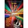 The DJ Sales and Marketing Handbook: How to Achieve Success, Grow Your Business, and Get Paid to Party!