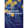 Upscaling Downtown: From Bowery Saloons to Cocktail Bars in New York City