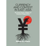 Currency and Contest in East Asia: The Great Power Politics of Financial Regionalism